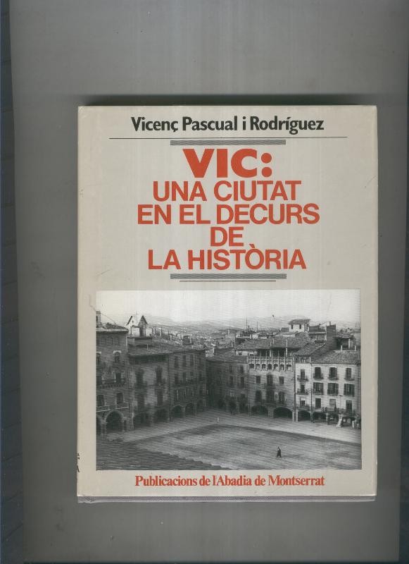 Vic: una ciutat en el decurs de la historia