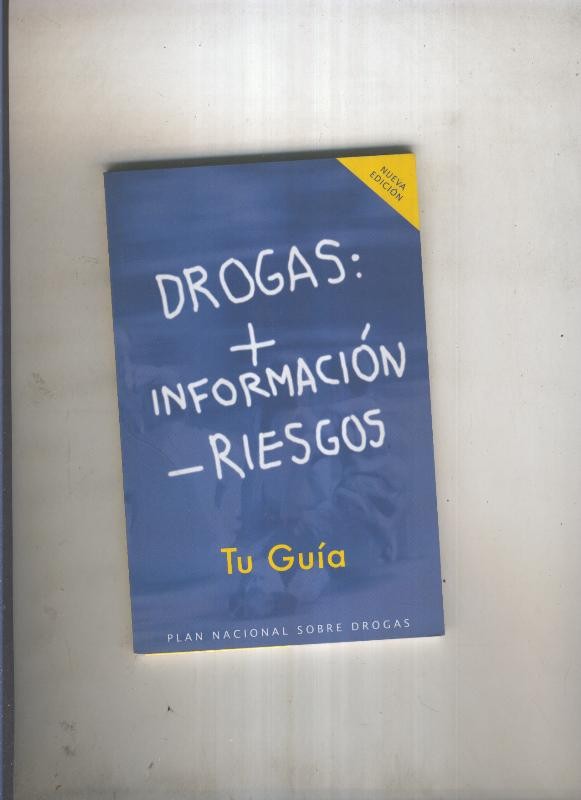 Drogas: Mas informacion menos riesgos. Tu guia
