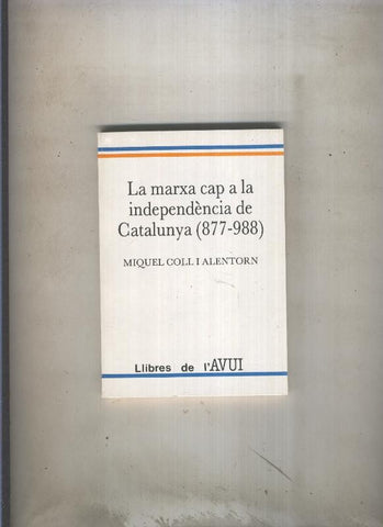 La marxa cap a la independecia de Catalunya(877-988)