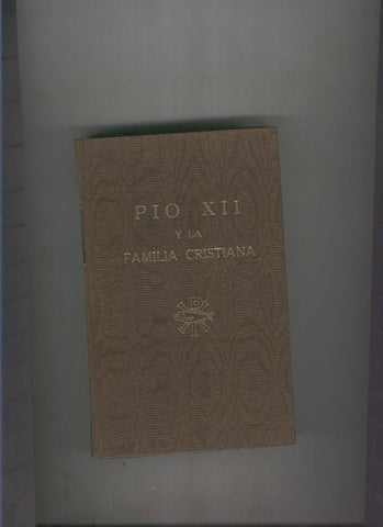 Pio XII y La Familia Cristiaa Volumen I