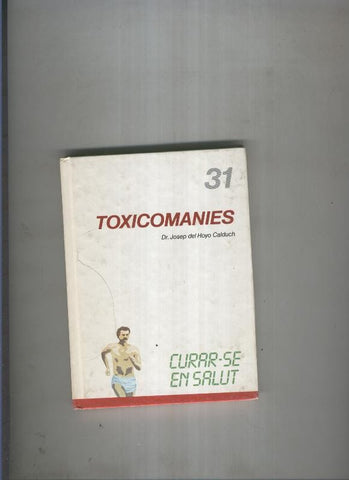 Curar se en salut 31: Toxicomanies