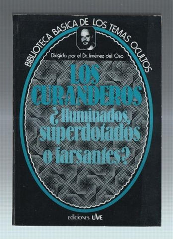 Los curanderos:  iluminados, superdotados o farsantes ?