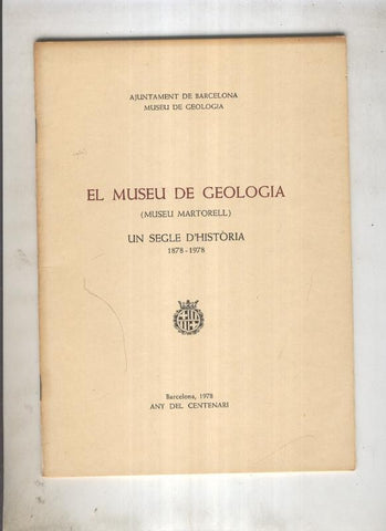 El Museu de Geologia ( Museu Martorell ) : Un segle d historia