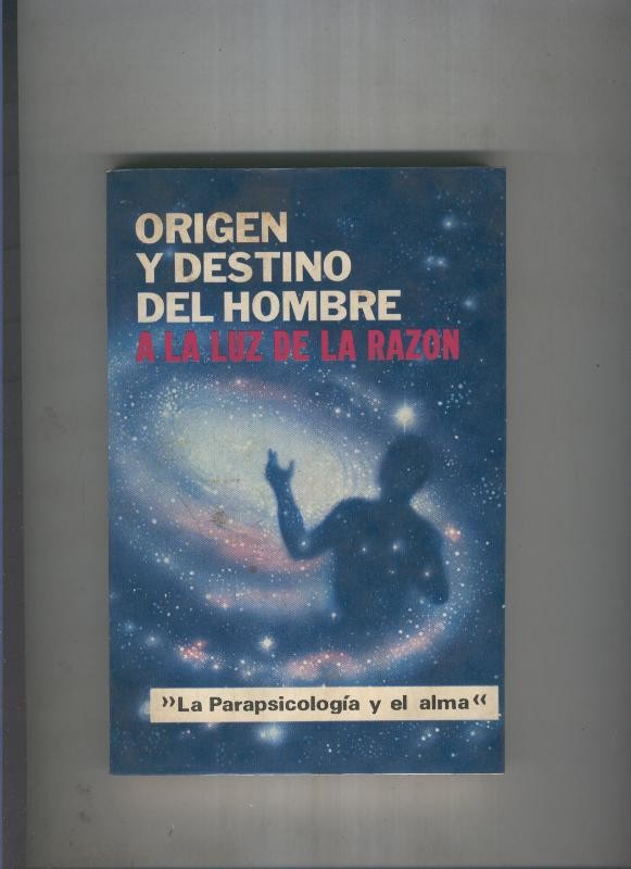 Origen y destino del hombre a la luz de la razon