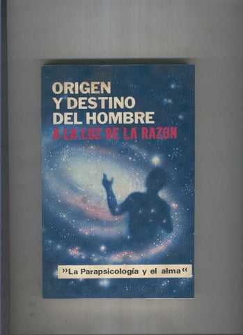 Origen y destino del hombre a la luz de la razon