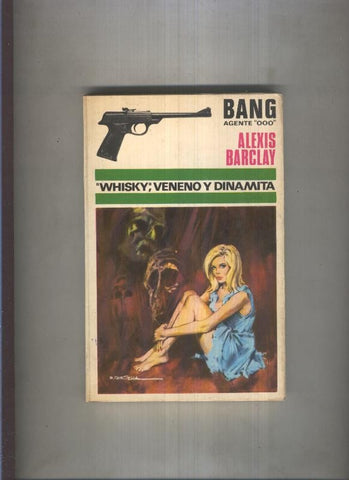 Bang Agente OOO numero 07: Whisky, veneno y dinamita