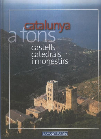 Catalunya a fons volumen 04: Castells, catedrals i monestirs