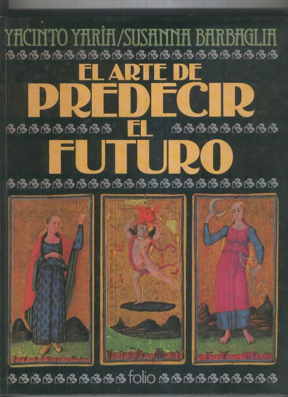 El arte de predecir el futuro: astrologia, cartas, posos de cafe, agujas, etc