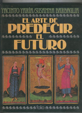 El arte de predecir el futuro: astrologia, cartas, posos de cafe, agujas, etc