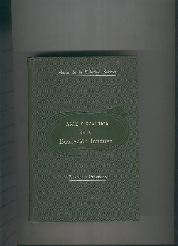 Arte y practica de la educacion intuitiva. Ejercicios practicos