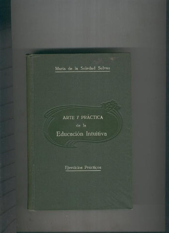 Arte y practica de la educacion intuitiva. Ejercicios practicos