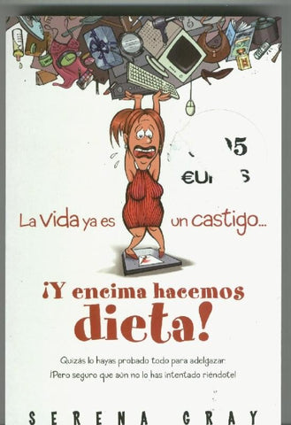 La vida ya es un castigo....Y encima hacemos dieta