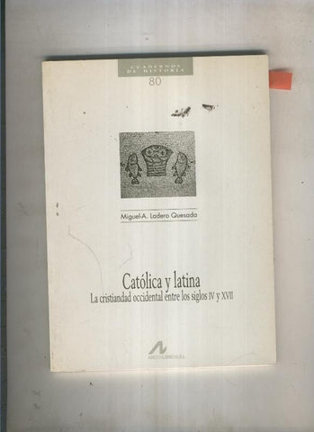 Cuadernos de Hisitoria 80:Catolica y latina. La cristiandad 