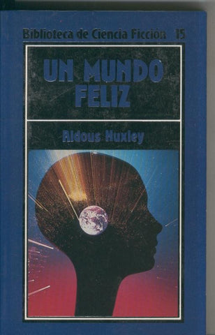 Biblioteca de Ciencia Ficcion numero 015: Un Mundo Feliz