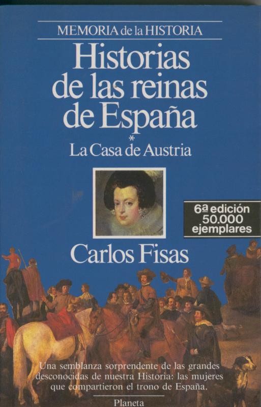 Memoria de la Historia: Historias de las reinas de España: La casa de Austria