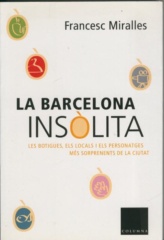 La Barcelona insolita, les botigues, els locals i els personatges mes