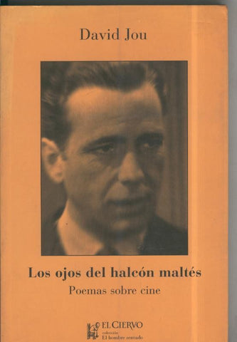 El hombre sentado numero 06: Los ojos del halcon maltes. Poemas sobre cine
