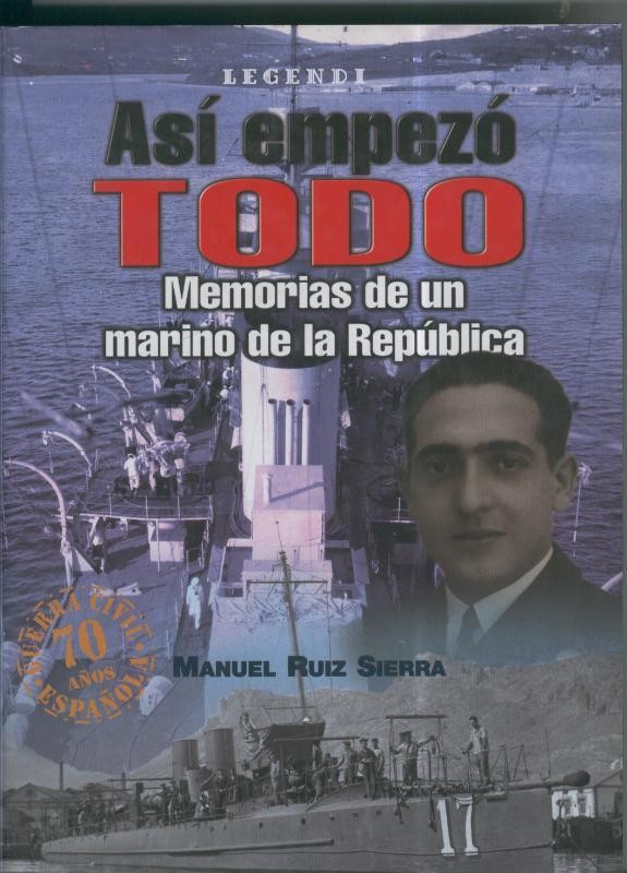Asi empezo todo. Memorias de un marino de la Republica