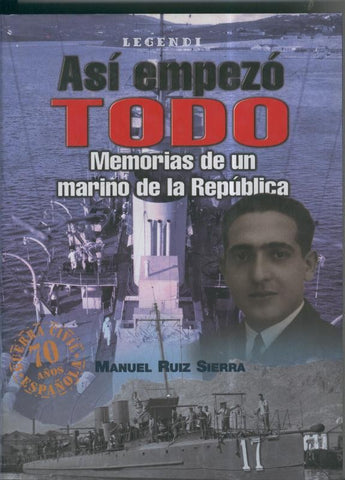 Asi empezo todo. Memorias de un marino de la Republica