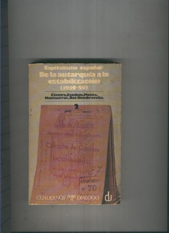Capitalismo español: De la autarquia a la estabilizacion 1939-59