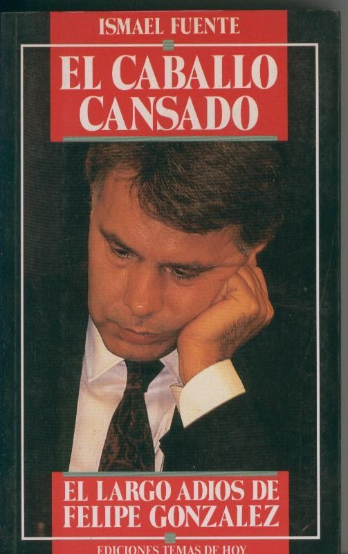 El caballo cansado, el largo adios de Felipe Gonzalez