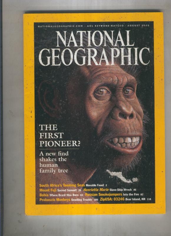 National geographic 2002 august: The first pioneer a new find shakes the human family tree 