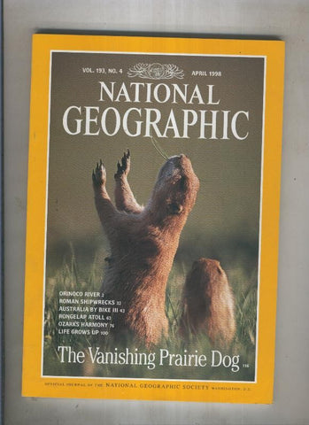 National geographic 1998 april: The vanishing prairie dog vol. 193, no4