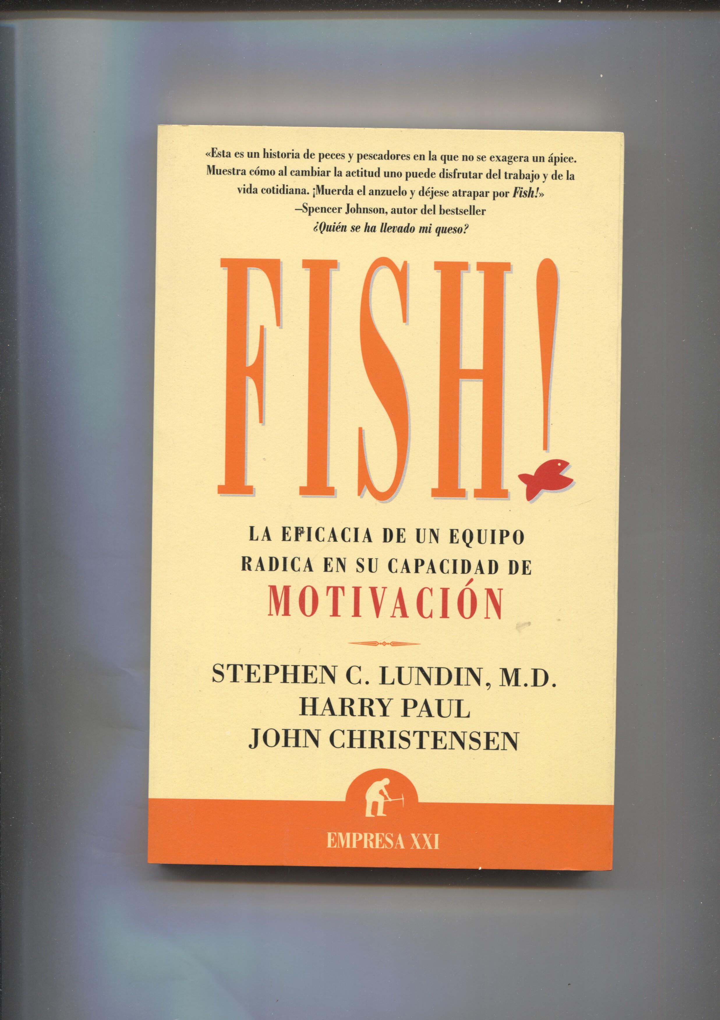 Empresa XXI: Fish: la eficacia de un equipo radica en su capacidad de motivacion