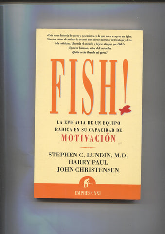 Empresa XXI: Fish: la eficacia de un equipo radica en su capacidad de motivacion