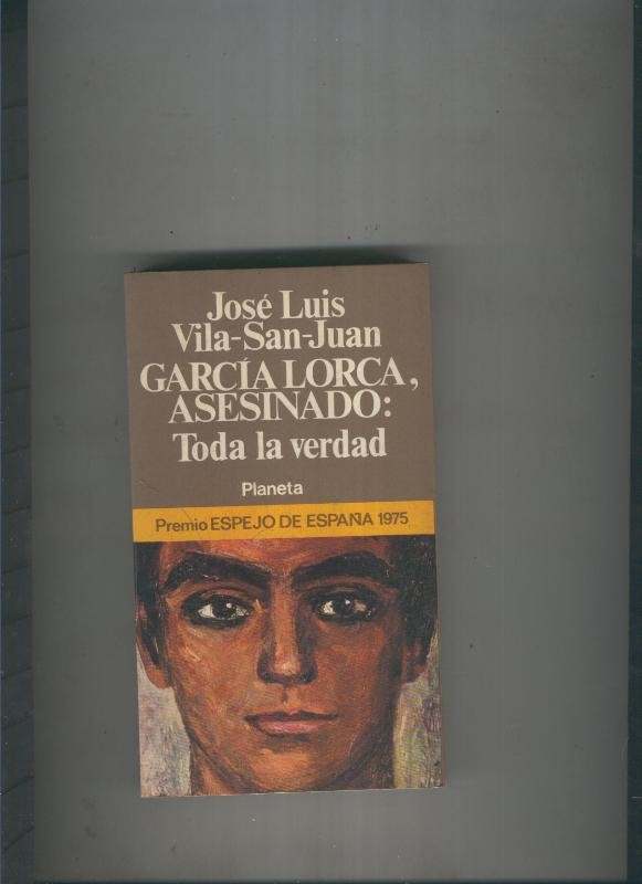 Garcia Lorca, asesinado: Toda la verdad