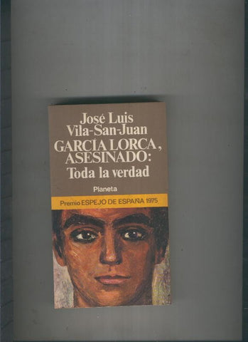 Garcia Lorca, asesinado: Toda la verdad