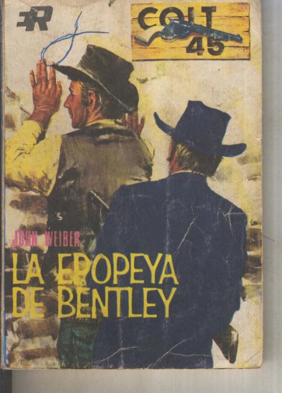 Colt 45 numero 047: La epopeya de Bentley (novela aviejada)