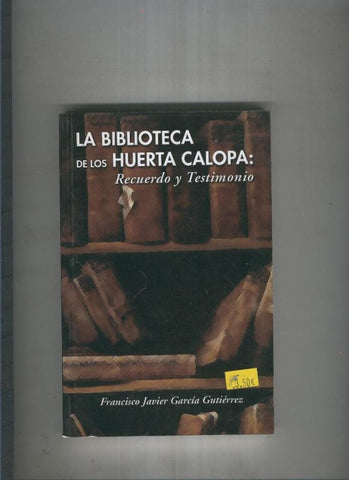 La Biblioteca de los Huerta Calopa: Recuerdo y Testimonio