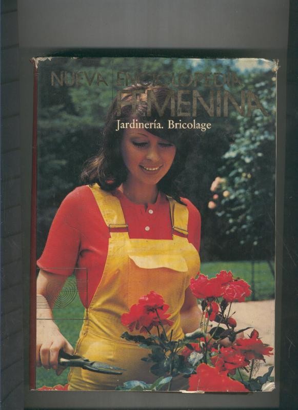 Nueva enciclopedia femenina: Jardineria. Bricolage