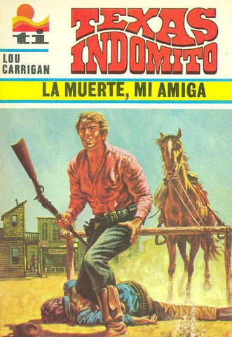 Texas Indomito: La muerte, mi amiga