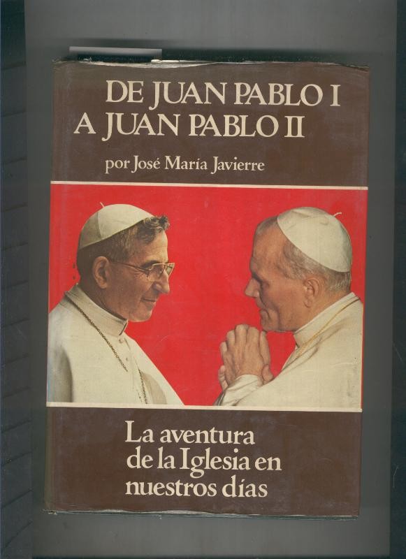 De Juan Pablo I a Juan Pablo II: la aventura de la iglesia en nuestros dias