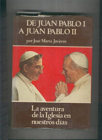 De Juan Pablo I a Juan Pablo II: la aventura de la iglesia en nuestros dias