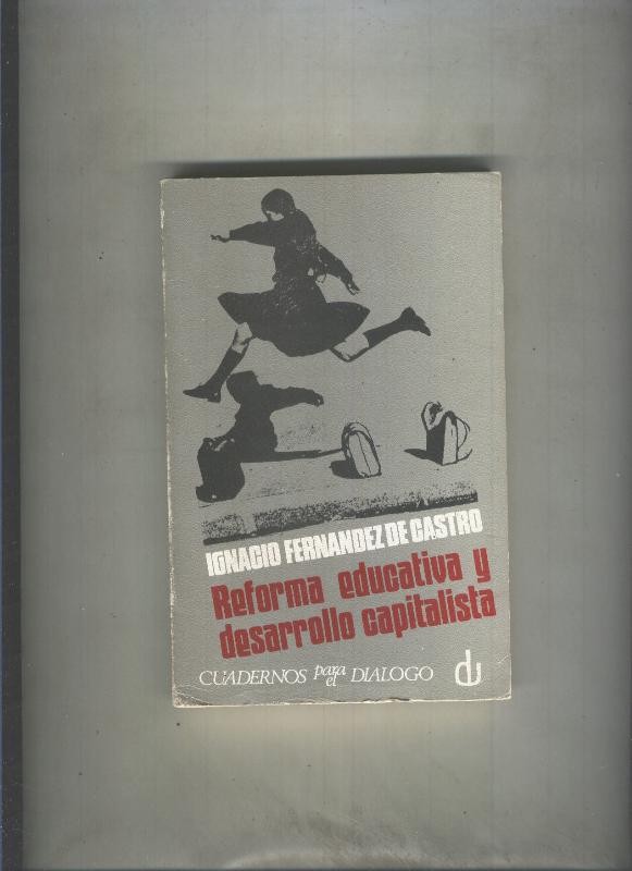 Cuadernos para el dialogo numero 047: Reforma educativa y desarrollo capitalista