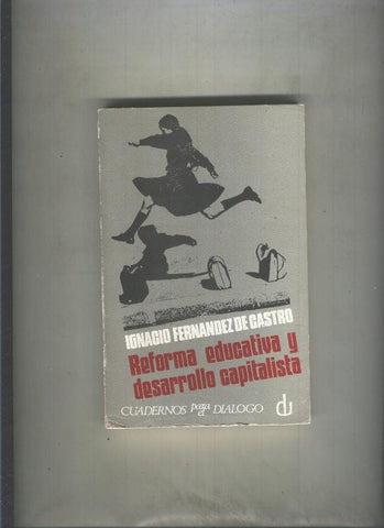Cuadernos para el dialogo numero 047: Reforma educativa y desarrollo capitalista