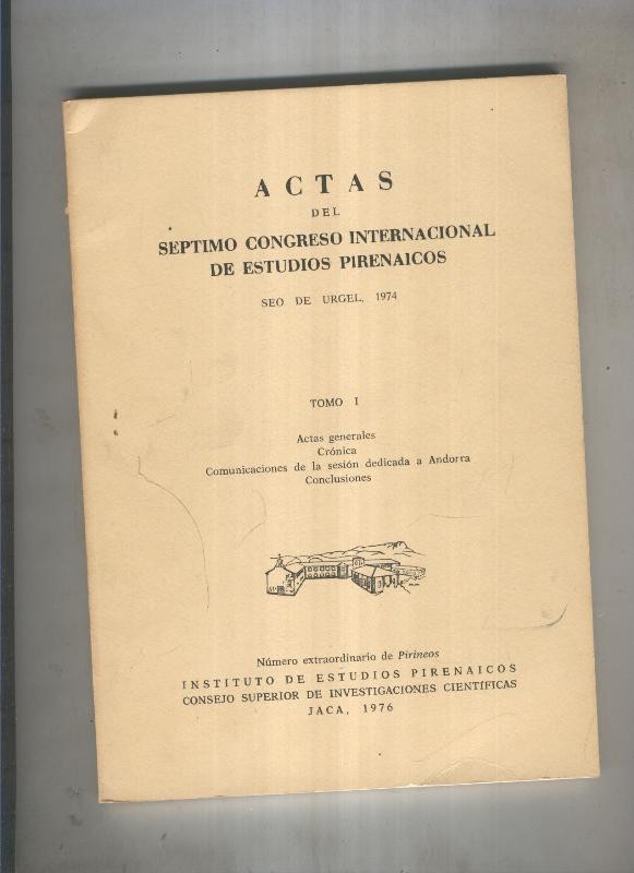 Actas del septimo congreso internacional de estudios pirenaicos Tomo 1