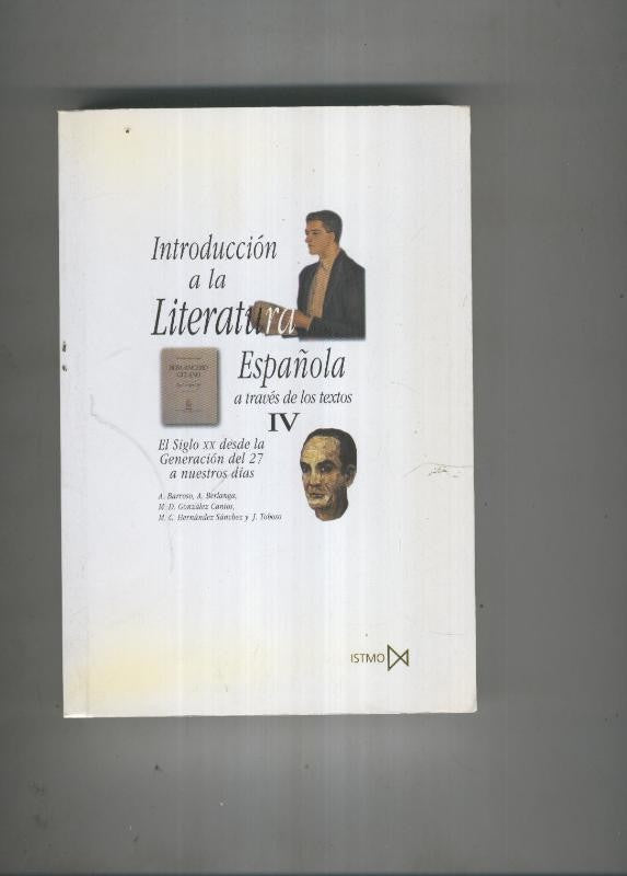 Introduccion a la literatura española traves de los textos IV: el siglo XX desde la generacion del 27 hasta nuestros dias