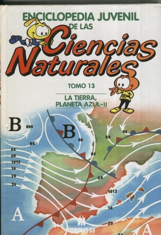 Enciclopedia Juvenil de las Ciencias Naturales tomo 13: la tierra, planeta azul - II