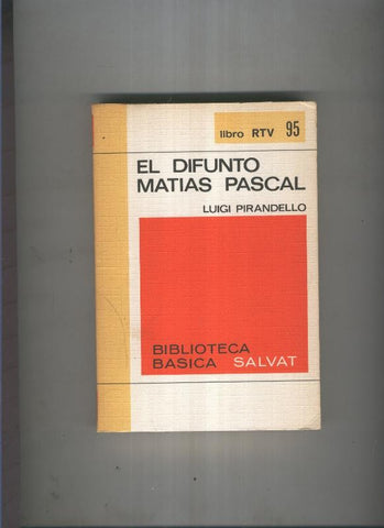 Biblioteca basica salvat Libro rtv numero 095: El difunto matias pascal