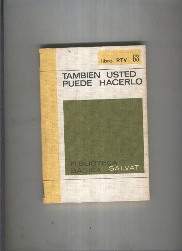 Biblioteca basica salvat Libro rtv numero 063: Tambien usted puede hacerlo