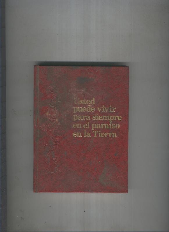 Usted puede vivir para siempre en el paraiso de la tierra