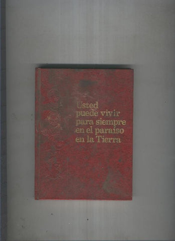 Usted puede vivir para siempre en el paraiso de la tierra