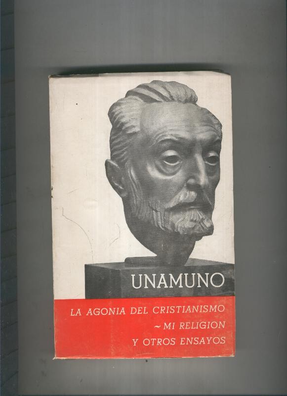 La agonia del Cristianismo-Mi religion y otros ensayos