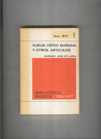 Biblioteca basica Salva rtv 007:Vuelva usted mañana y otro articulos 