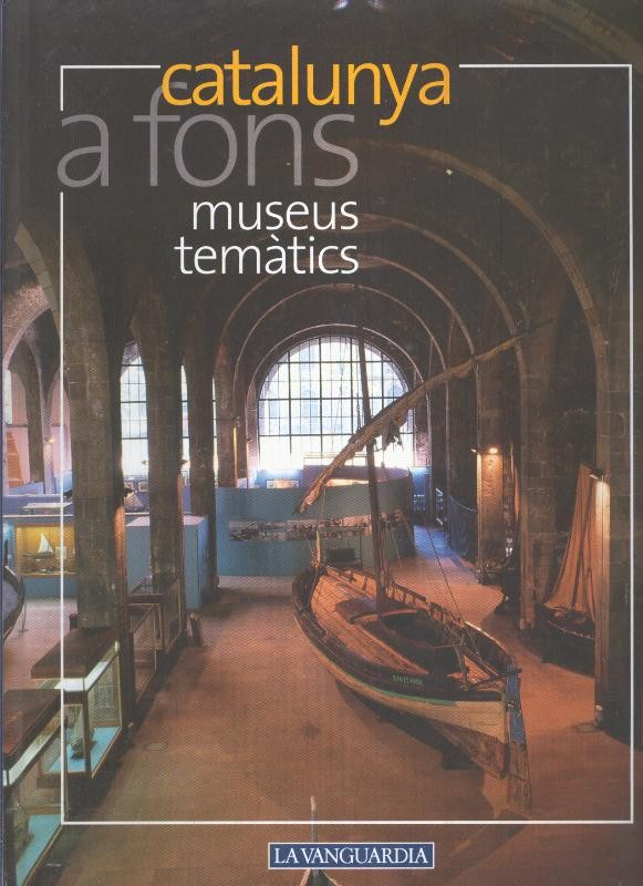 Catalunya a fons volumen 06: museus tematics
