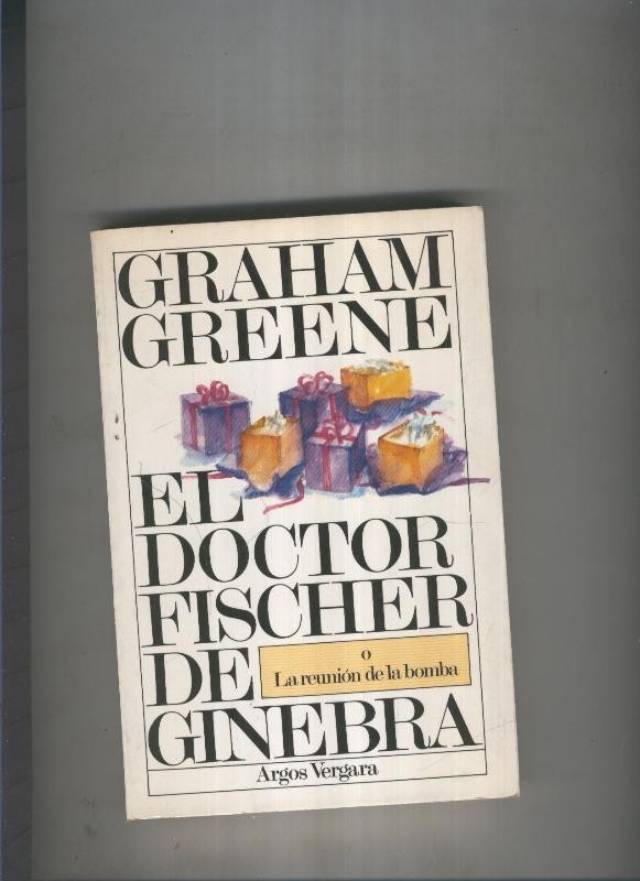 El doctor Fischer de Ginebra o La reunion de la bomba